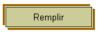 Remplir